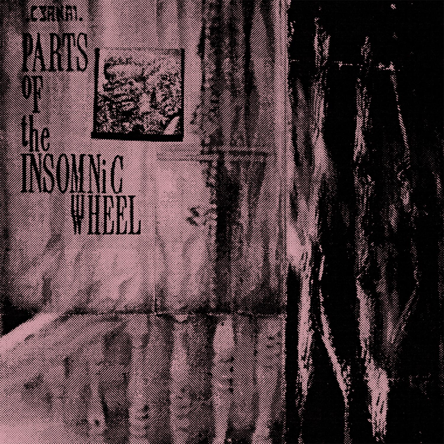Parts Of The Insomnic Wheel - Cyrnai