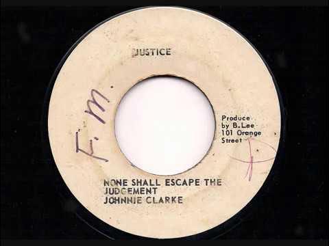 None Shall Escape The Judgement - Johnny Clarke & King Tubby