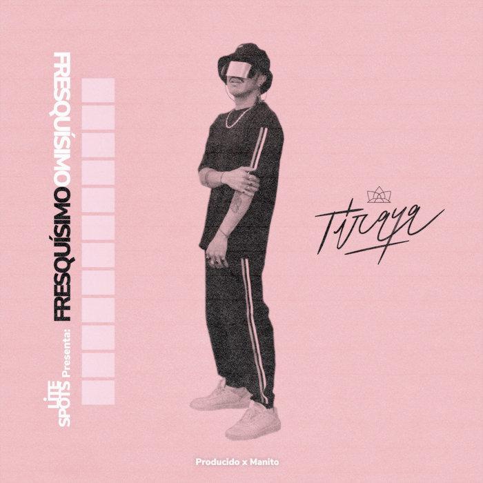 Fresquísimo - TIRAYA