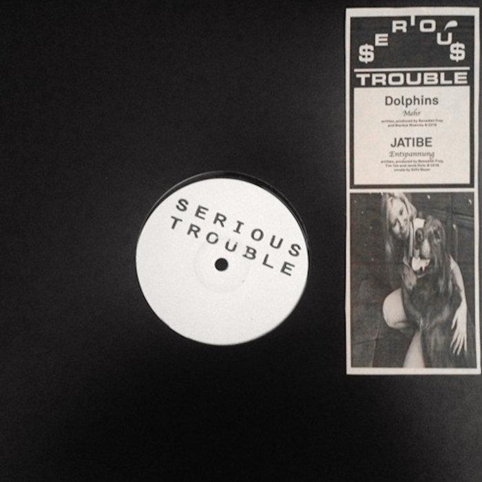 Dolphins / JATIBE - Mehr / Entspannung - Serious Trouble