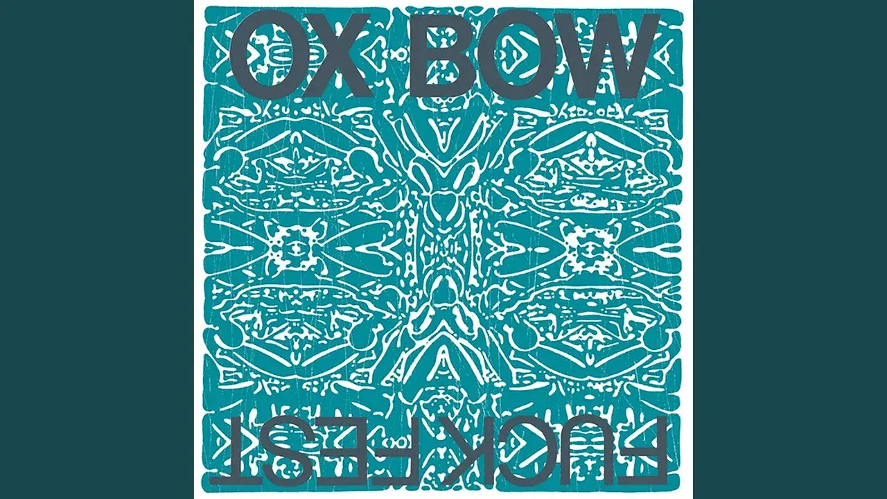 Fuck Fest - Ox Bow