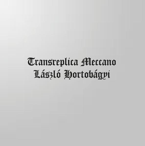 Transreplica Meccano - László Hortobágyi
