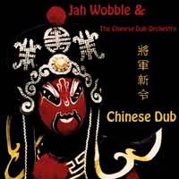  - Jah Wobble & The Chinese Dub Orchestra
