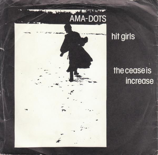 Hit Girls / The Cease Is Increase - Ama Dots