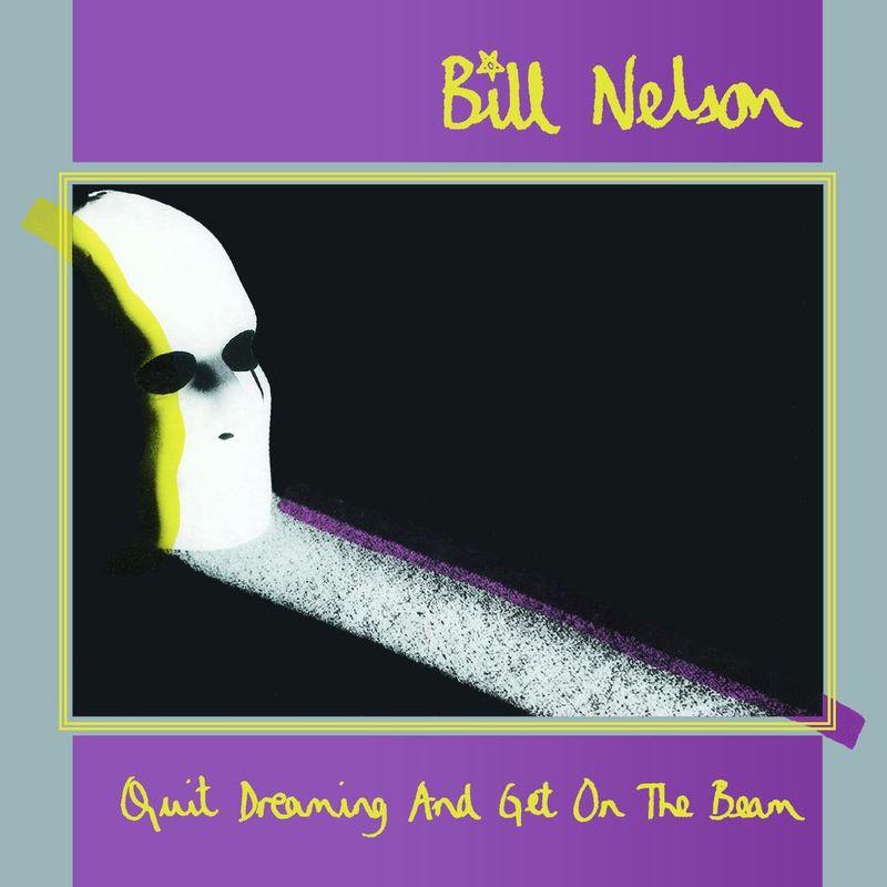 Quit Dreaming (And Get On The Beam) - Bill Nelson