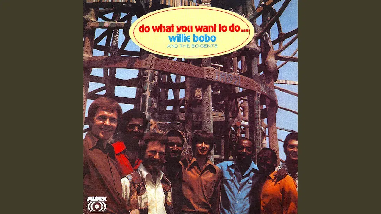 Do What You Want To Do ... - Willie Bobo & The Bo-Gents