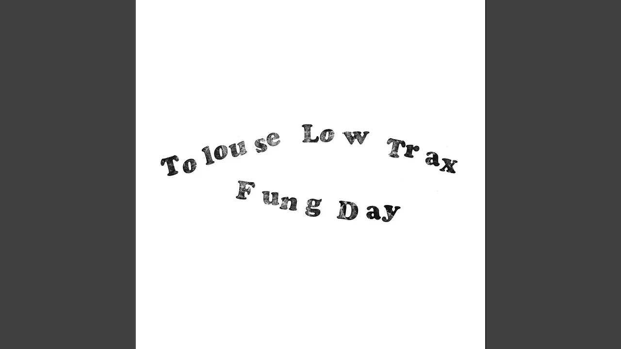 Fung Day - Tolouse Low Traxx