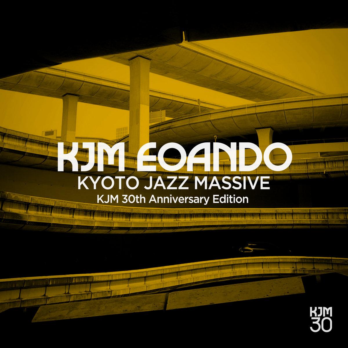 KJM EOANDO ~ KJM 30th Anniversary Edition - Kyoto Jazz Massive ft. Echoes Of A New Dawn Orchestra