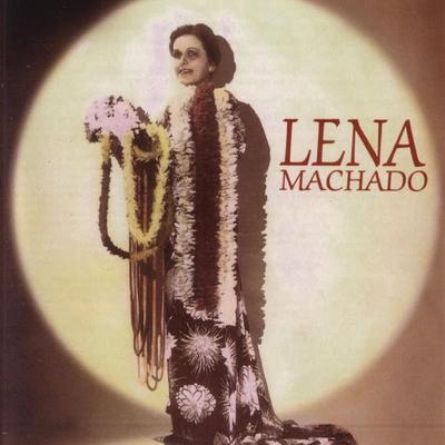  - Lena Machado