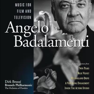 Angelo Badalamenti: Music for Film and Television - Angelo Badalamenti, Dirk Brossé, Brussels Philharmonic