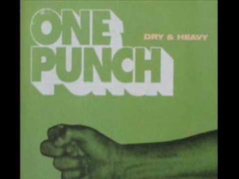 One Punch - Dry & Heavy