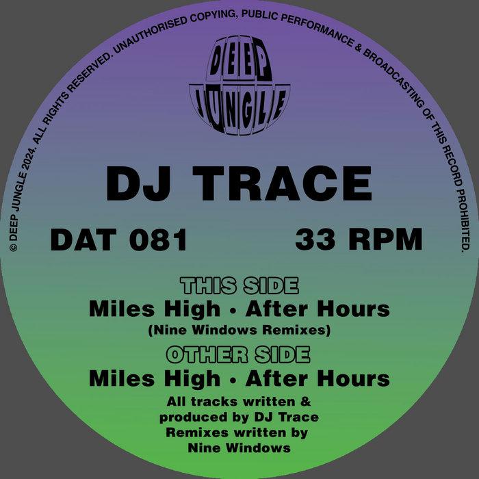 DAT081 DJ Trace - Miles High / After Hours + Nine Windows Remixes - DJ Trace