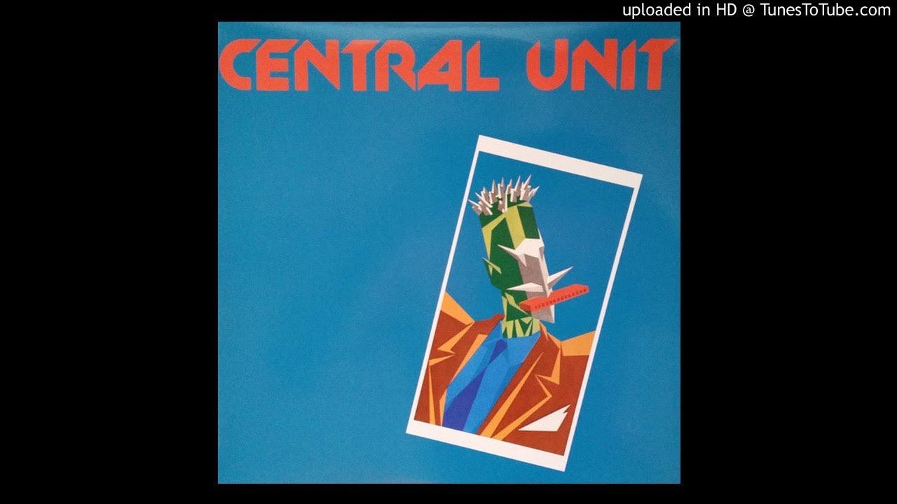 Central Unit - Bailamme (1983) - Central Unit