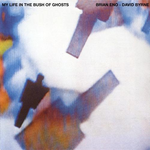 My Life in the Bush of Ghosts - Brian Eno & David Byrne