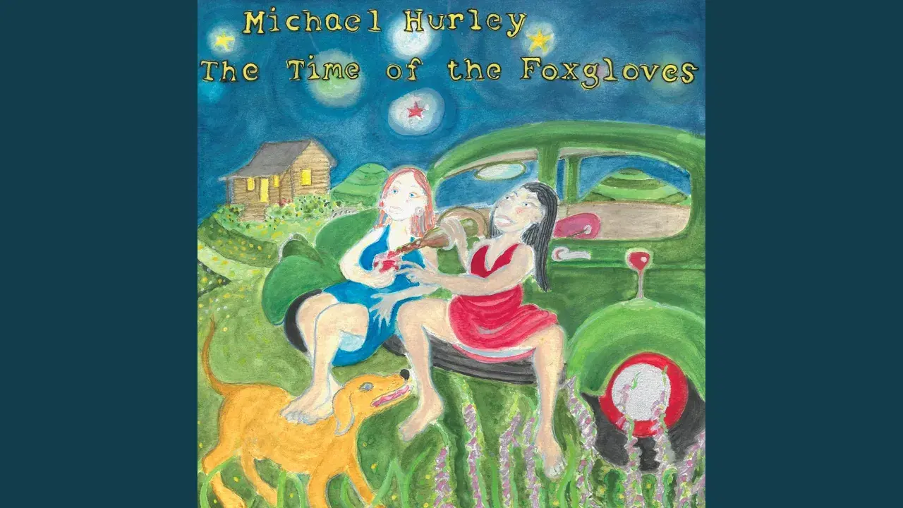 The Time of the Foxgloves - Michael Hurley