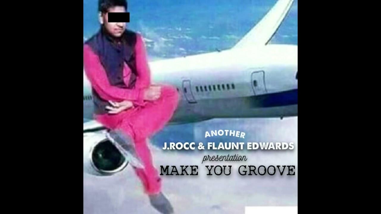 Make You Groove - J.Rocc & Flaunt Edwards