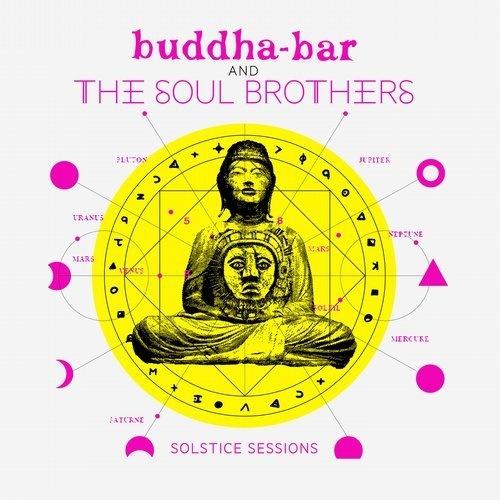 Buddha-Bar & The Soul Brothers: Solstice Sessions - Walker Barnard, Giselle, Daneon, Estray