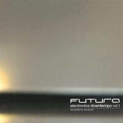 Futura Electronica Downtempo, Vol. 1 - Luis Junior