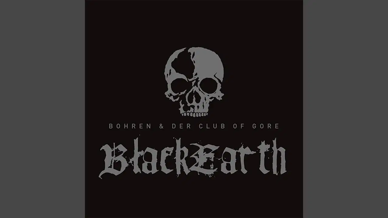 Black Earth - Bohren Der Club Of Gore