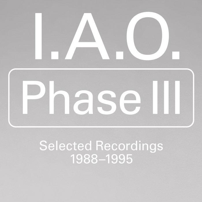 Phase III: Selected Recordings 1988-1995 - I.A.O.