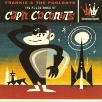 The Adventures Of Cap'n Coconuts - Frankie & The Poolboys