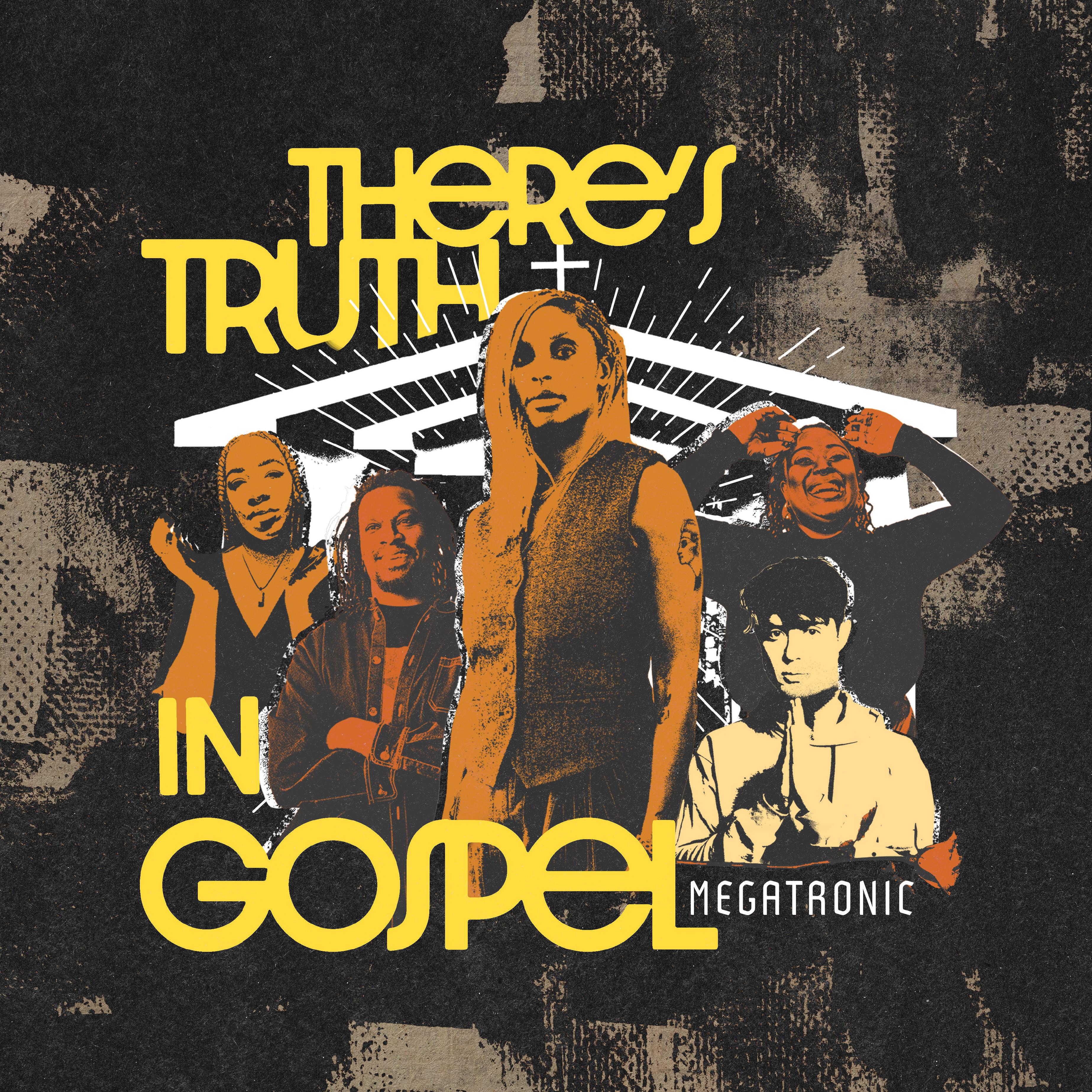 There's Truth In Gospel EP - Megatronic