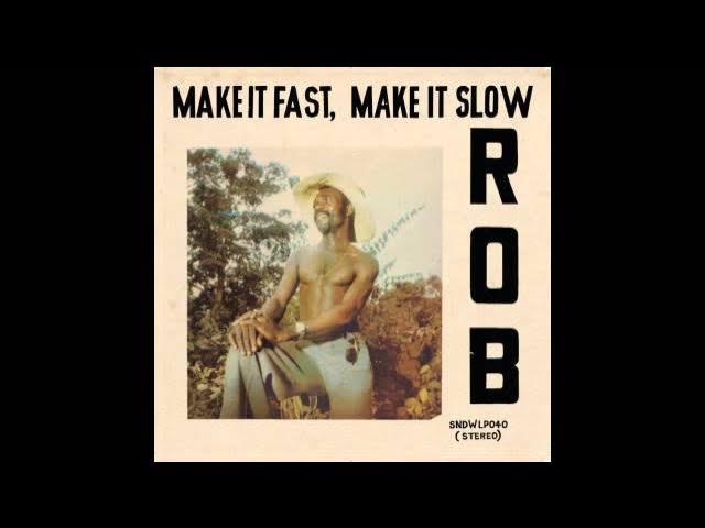 Make It Fast Make It Slow - Rob