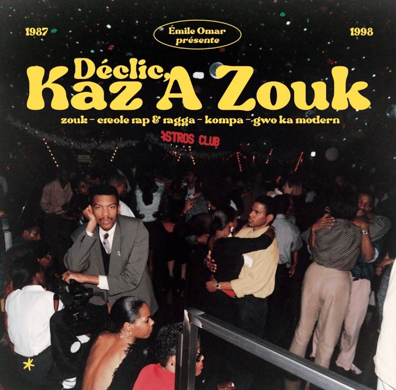  Émile Omar présente Déclic, Kaz A Zouk : Zouk - Créole Rap & Ragga - Kompa - Gwo Ka Modern (1987 - 1998) - Zshea
