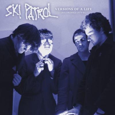 Versions of a Life (Recordings 1979-81) - Ski Patrol