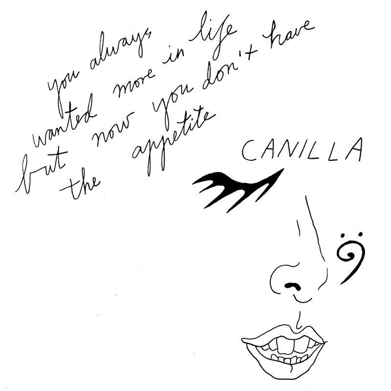 you always wanted more in life, but now you don't have the appetite - Canilla