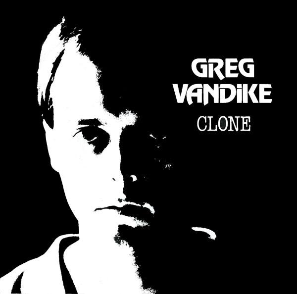 Greg Vandike - Clone - Greg Vandike