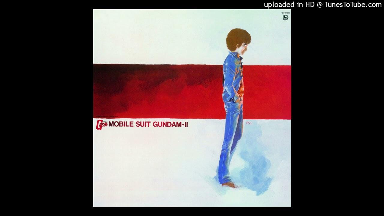 MOBILE SUIT GUNDAM Ⅰ Ⅱ Ⅲ Original Motion Picture Soundtrack - Takeo Watanabe & Yushi Matsuyama