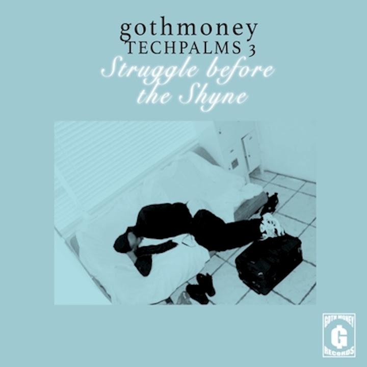 Goth Money Tech Palms 3 : Struggle Before the Shyne - Black Kray