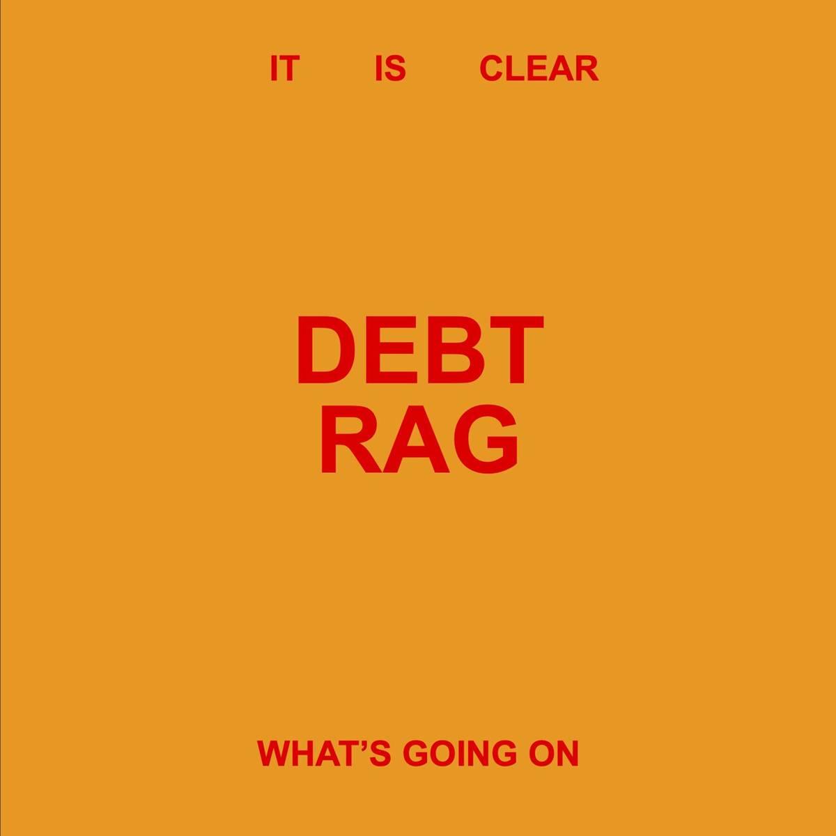 It Is Clear What's Going On - Debt Rag