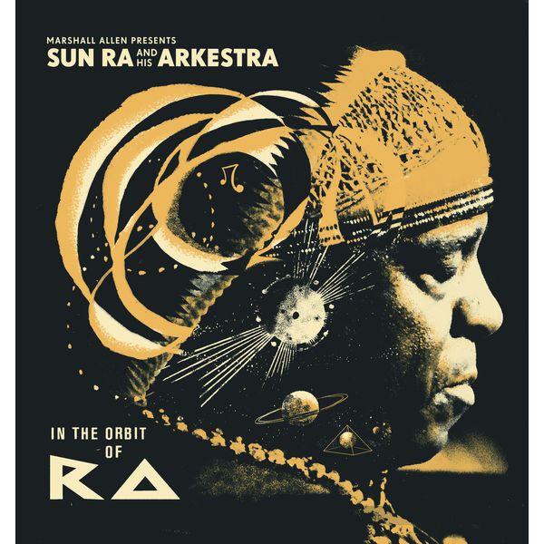 Marshall Allen presents Sun Ra And His Arkestra - In The Orbit Of Ra - Sun Ra And His Myth Science Orchestra
