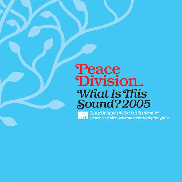 What Is This Sound? 2005 - Peace Division