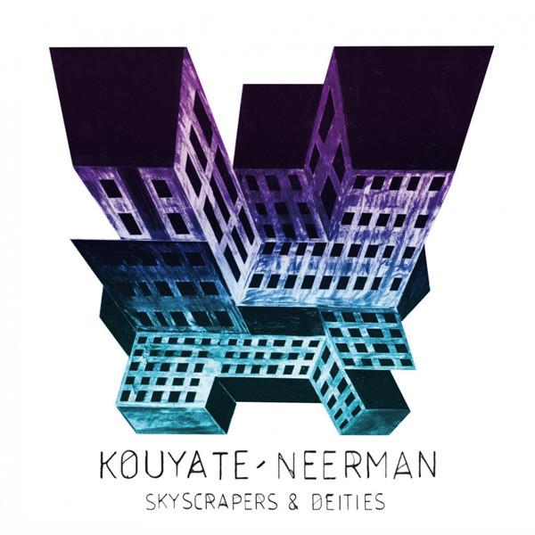 Skyscrapers & Deities - Kouyaté & Neerman