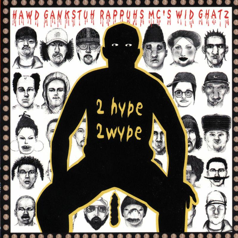 2 Hype 2 Wype - Hawd Gankstuh Rappuh MCs Wit Ghatz