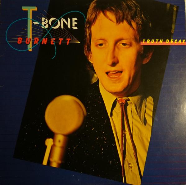 Truth Decay - T-Bone Burnett