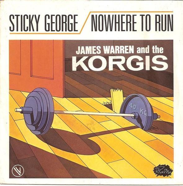 Sticky George / Nowhere To Run - The Korgis