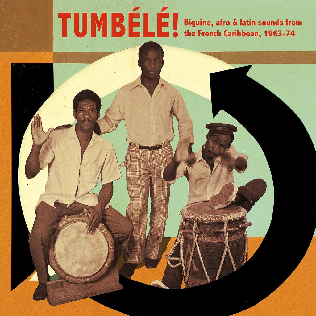 Tumbélé! Biguine, Afro & Latin Sounds - French Caribbean 1963-73 - Barel Coppet et Mister Lof