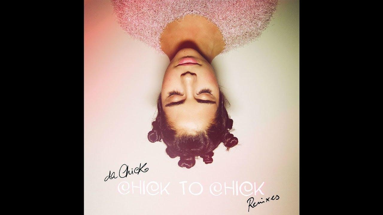 Chick To Chick Remixes by Da Chick - Da Chick