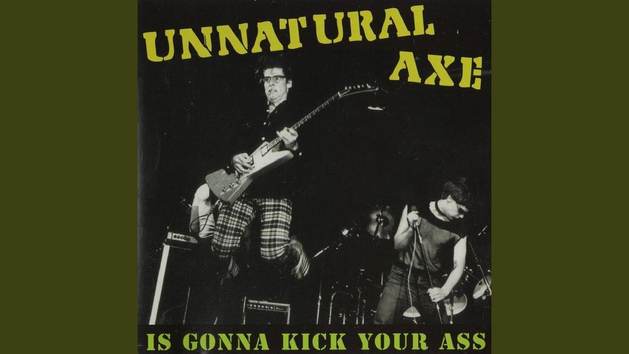 Is Gonna Kick Your Ass - Unnatural Axe