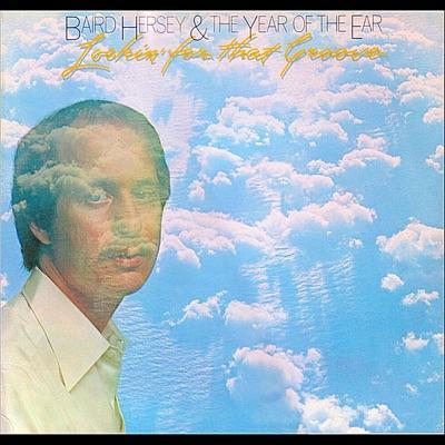 Lookin' For That Groove - Baird Hersey & The Year Of The Ear