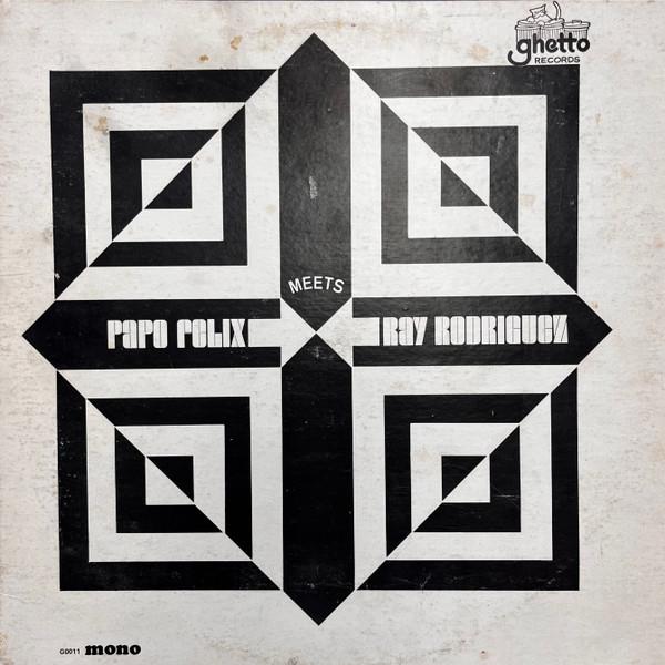 Papo Felix Meets Ray Rodriguez - Ray rodriguez