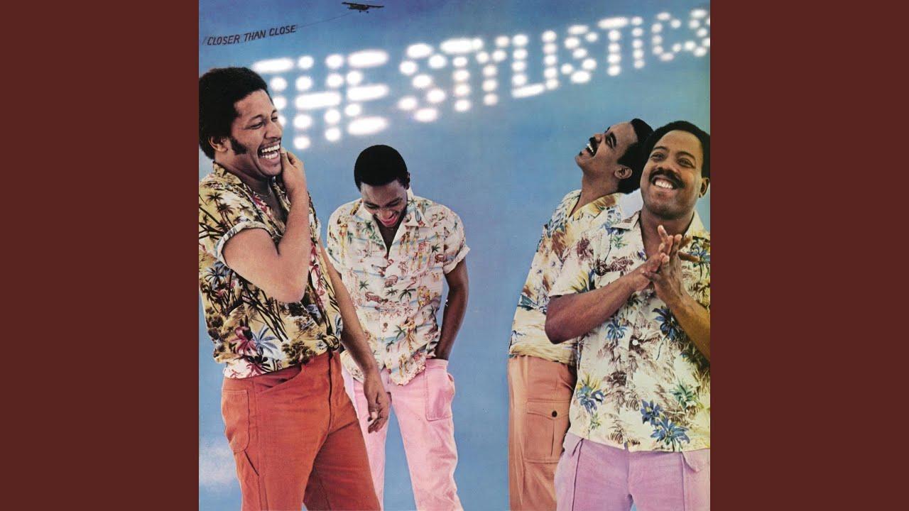 Closer Than Close - The Stylistics