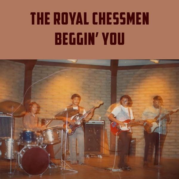 You Must Believe / Beggin' You - The Royal Chessman