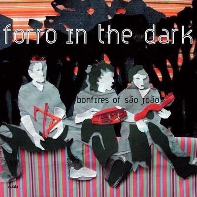  - Forro In The Dark