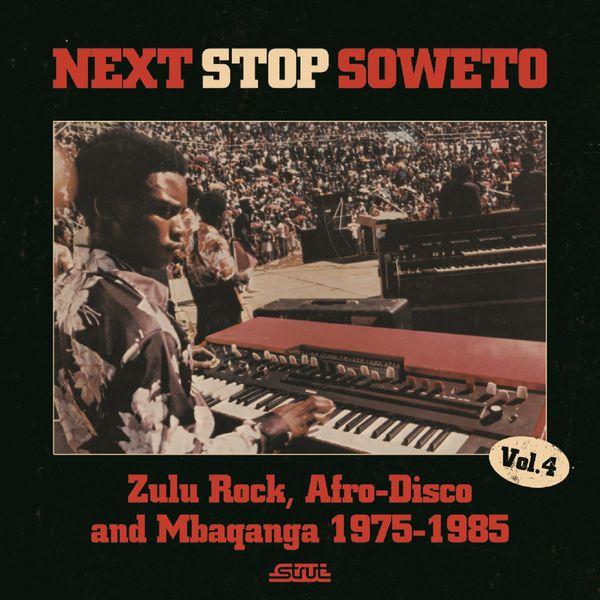 Next Stop Soweto 4: Zulu Rock, Afro-Disco & Mbaqanga 1975-1985 - Marumo & John Mothopeng