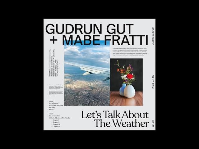 Let's Talk About The Weather - Gudrun Gut, Mabe Fratti